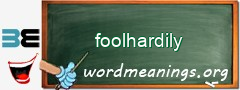 WordMeaning blackboard for foolhardily